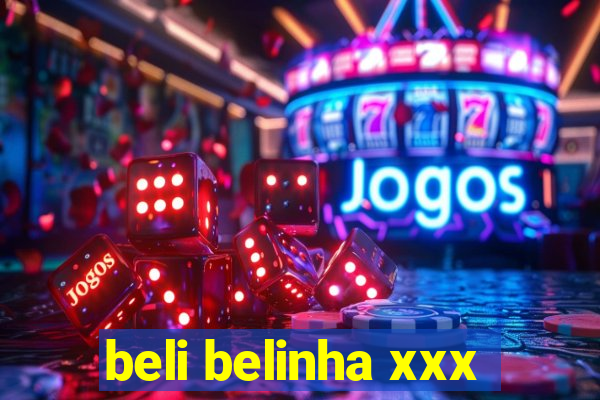 beli belinha xxx